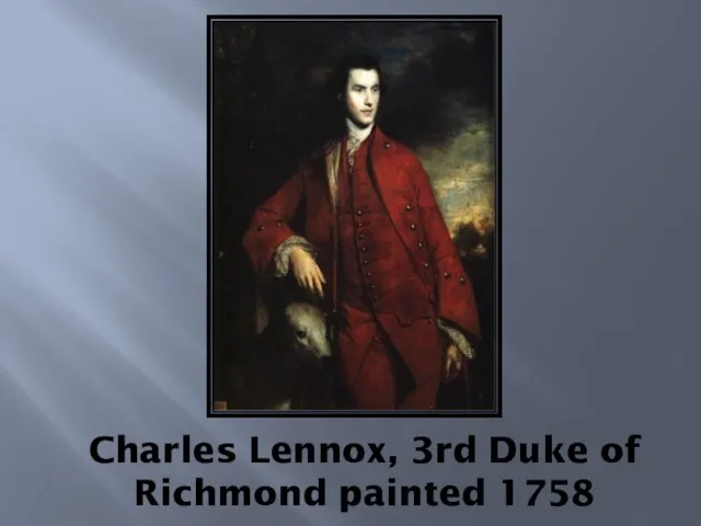 Charles Lennox, 3rd Duke of Richmond painted 1758