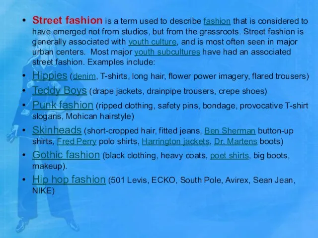 Street fashion is a term used to describe fashion that is considered