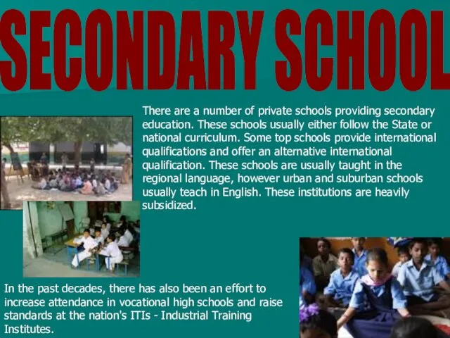 SECONDARY SCHOOL There are a number of private schools providing secondary education.