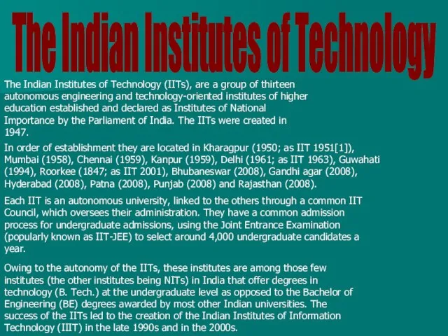 Owing to the autonomy of the IITs, these institutes are among those