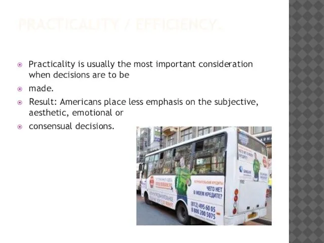 PRACTICALITY / EFFICIENCY. Practicality is usually the most important consideration when decisions