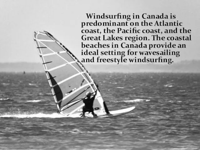 Windsurfing in Canada is predominant on the Atlantic coast, the Pacific coast,