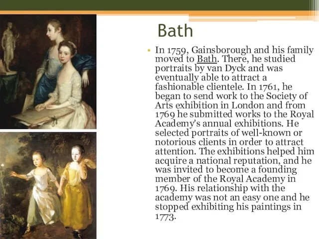 Bath In 1759, Gainsborough and his family moved to Bath. There, he