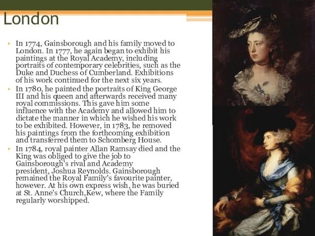 London In 1774, Gainsborough and his family moved to London. In 1777,