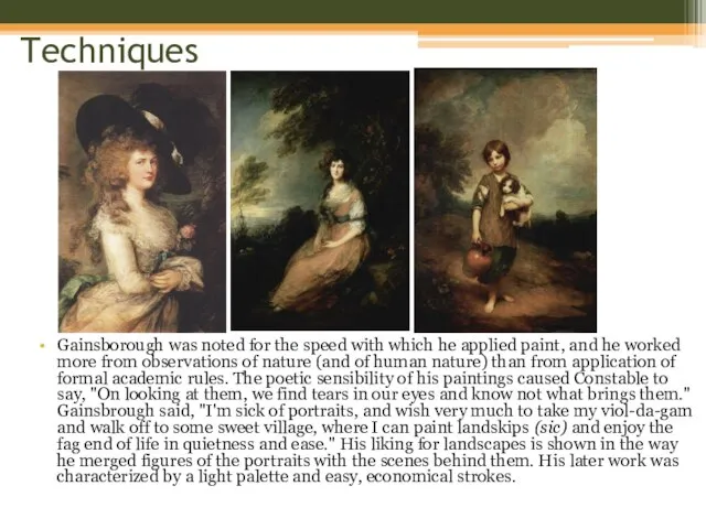 Techniques Gainsborough was noted for the speed with which he applied paint,