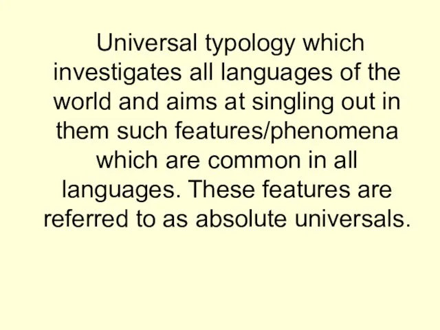 Universal typology which investigates all languages of the world and aims at