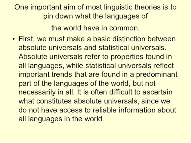 One important aim of most linguistic theories is to pin down what