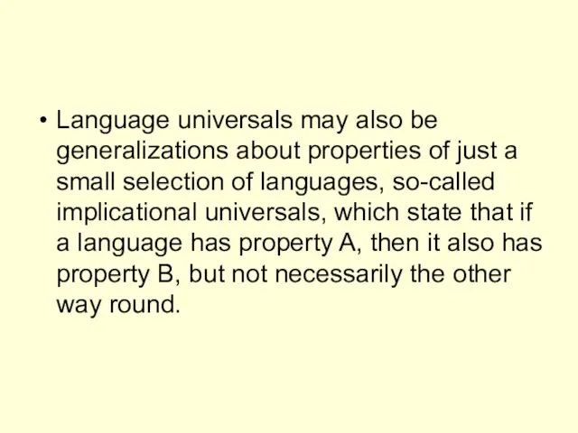 Language universals may also be generalizations about properties of just a small