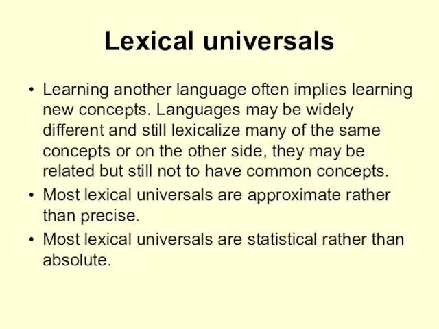 Lexical universals Learning another language often implies learning new concepts. Languages may