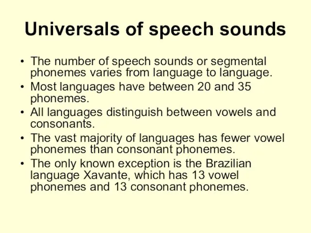 Universals of speech sounds The number of speech sounds or segmental phonemes