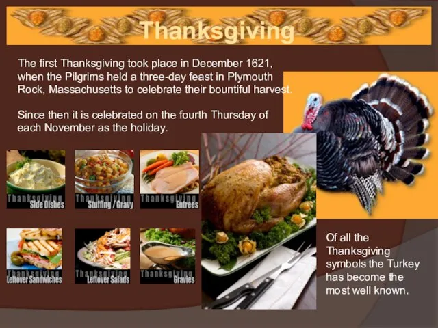 Thanksgiving Of all the Thanksgiving symbols the Turkey has become the most