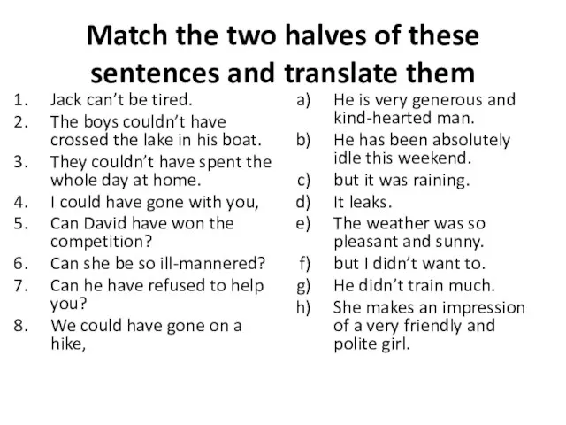 Match the two halves of these sentences and translate them Jack can’t