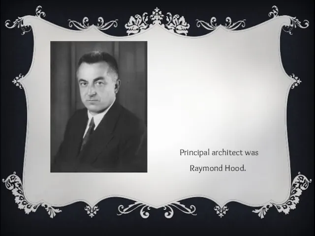 Principal architect was Raymond Hood.