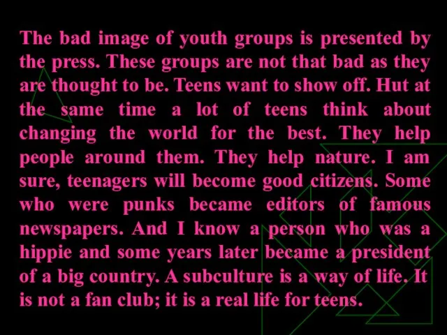 The bad image of youth groups is presented by the press. These