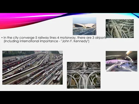 In the city converge 5 railway lines 4 motorway, there are 3