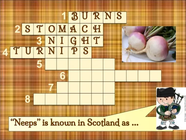 “Neeps” is known in Scotland as … 1 2 3 4 5