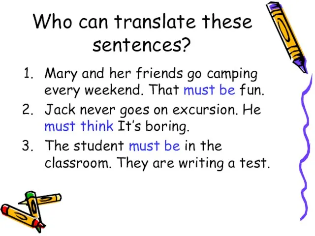 Who can translate these sentences? Mary and her friends go camping every