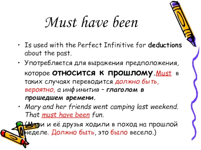 Must have been Is used with the Perfect Infinitive for deductions about