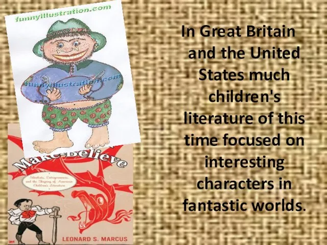 In Great Britain and the United States much children's literature of this