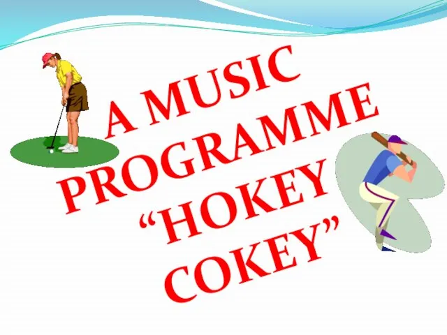 A MUSIC PROGRAMME “HOKEY COKEY”