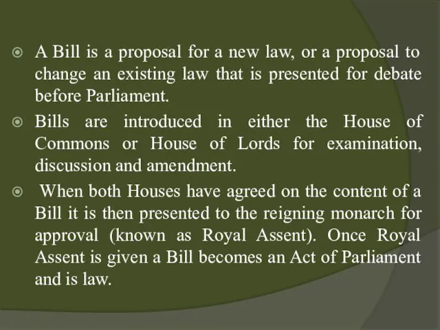 A Bill is a proposal for a new law, or a proposal