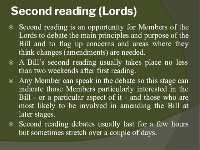 Second reading (Lords) Second reading is an opportunity for Members of the