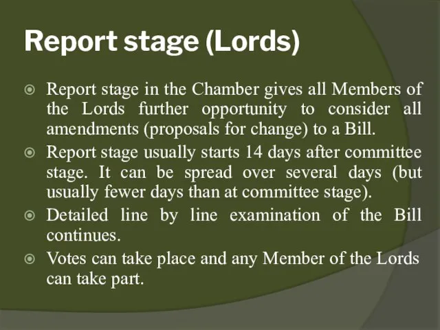 Report stage (Lords) Report stage in the Chamber gives all Members of