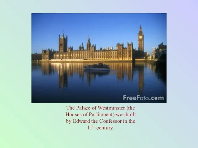 The Palace of Westminster (the Houses of Parliament) was built by Edward