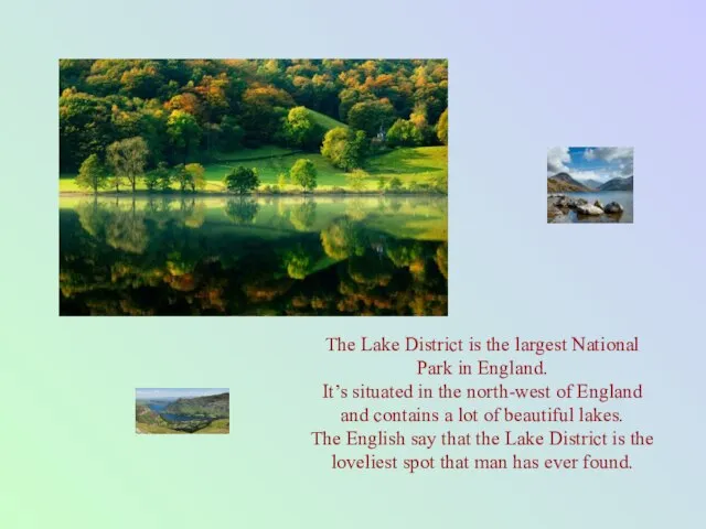 The Lake District is the largest National Park in England. It’s situated