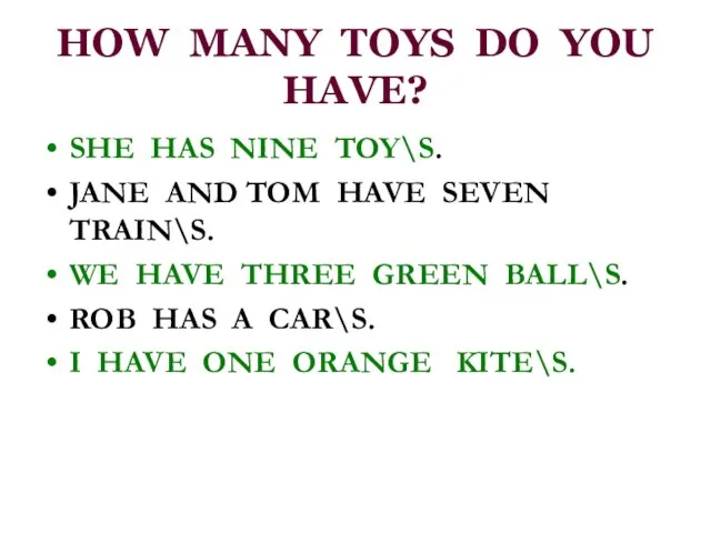 HOW MANY TOYS DO YOU HAVE? SHE HAS NINE TOY\S. JANE AND