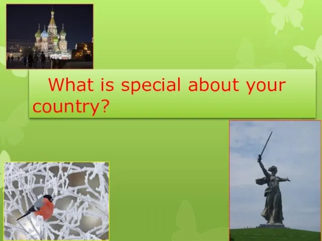 What is special about your country?