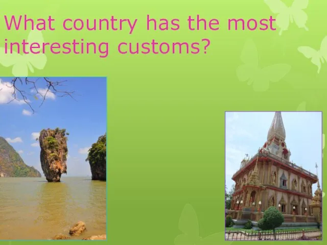 What country has the most interesting customs?