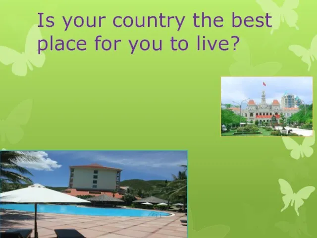 Is your country the best place for you to live?