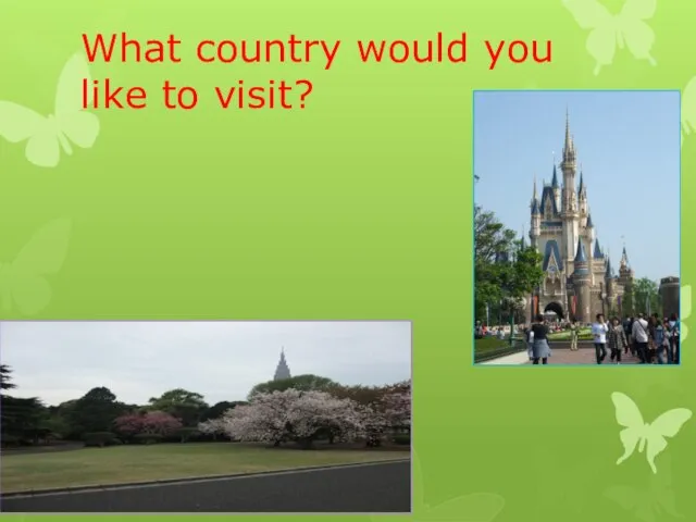 What country would you like to visit?