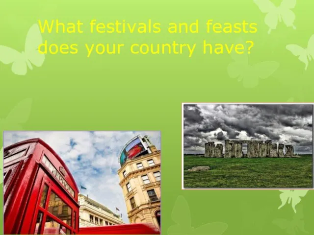 What festivals and feasts does your country have?