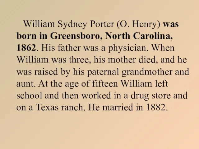 William Sydney Porter (O. Henry) was born in Greensboro, North Carolina, 1862.