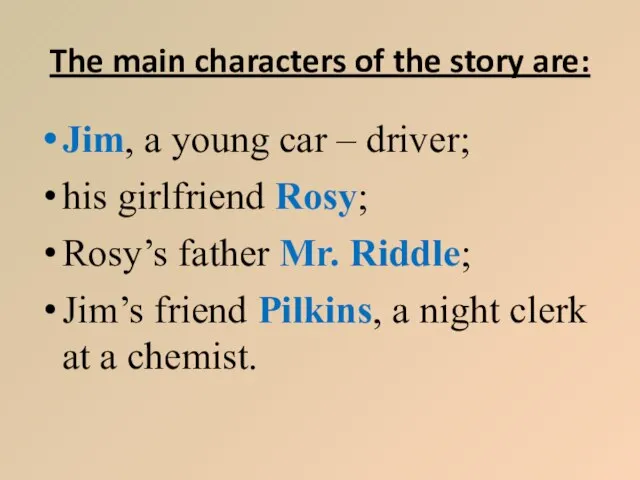 The main characters of the story are: Jim, a young car –