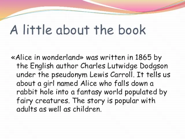 A little about the book «Alice in wonderland» was written in 1865