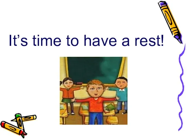 It’s time to have a rest!