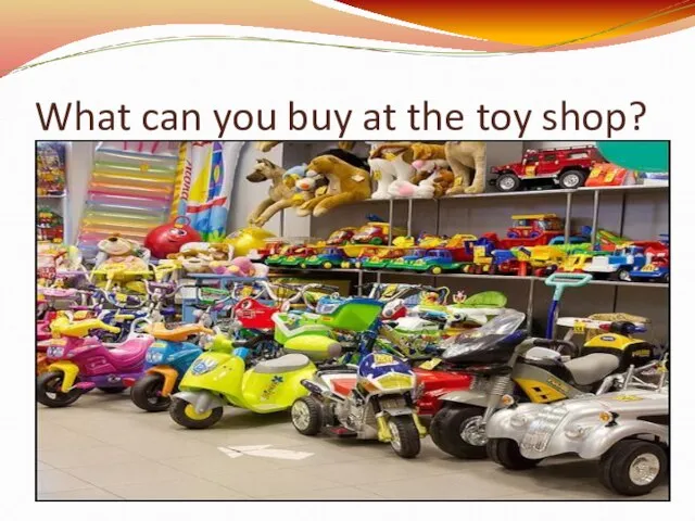 What can you buy at the toy shop?