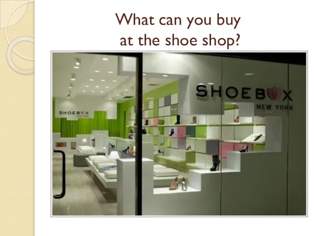 What can you buy at the shoe shop?