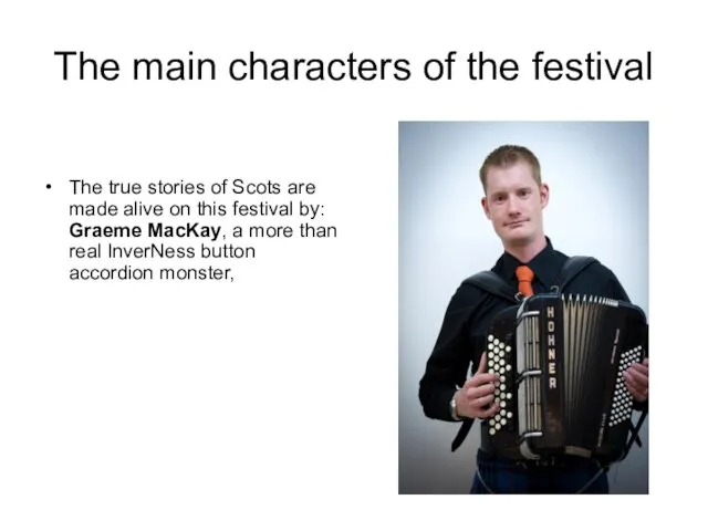 The main characters of the festival The true stories of Scots are