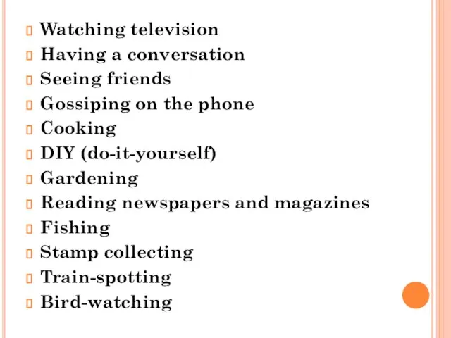 Watching television Having a conversation Seeing friends Gossiping on the phone Cooking