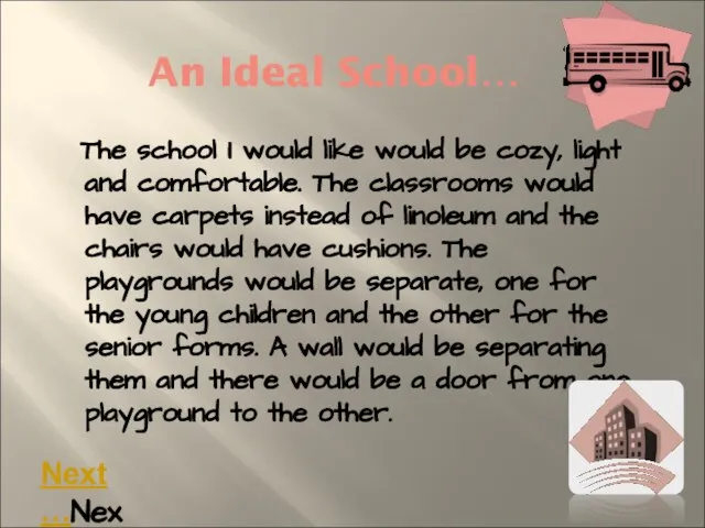 An Ideal School… The school I would like would be cozy, light