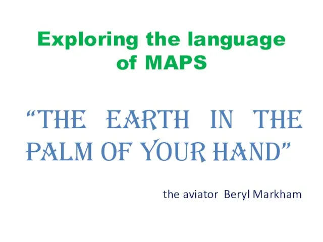 Exploring the language of MAPS “The earth in the palm of your