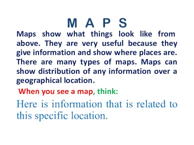 M A P S Maps show what things look like from above.