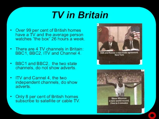 TV in Britain Over 99 per cent of British homes have a