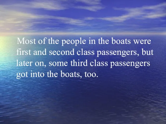 Most of the people in the boats were first and second class