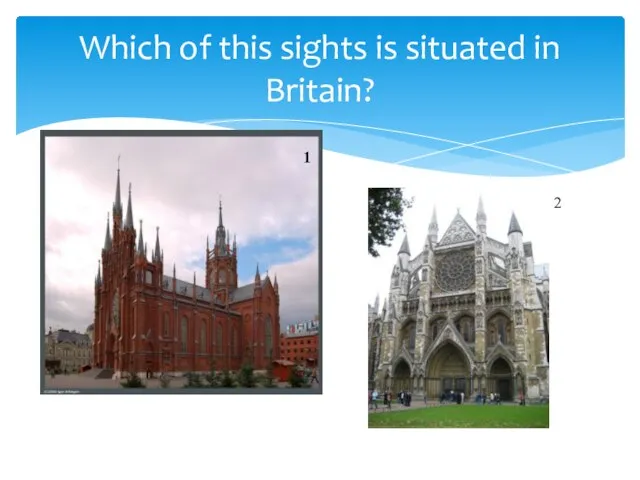 Which of this sights is situated in Britain? 1 2