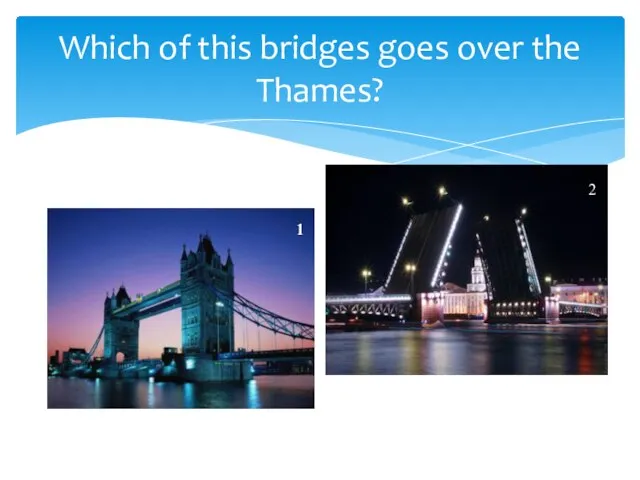 Which of this bridges goes over the Thames? 1 2 1